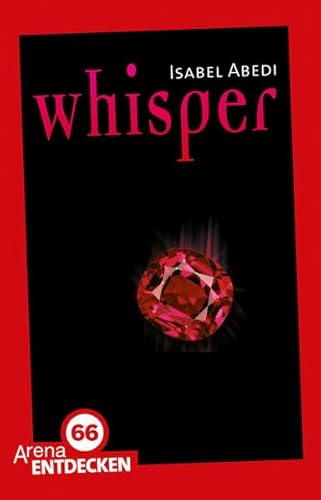 Whisper: Limitierte Jubiläumsausgabe: Ausgezeichnet mit dem Jugendliteraturpreis Segeberger Feder 2006 und dem ersten Preis der Moerser ... 2006, Kategorie Preis der Jugendlichen Whisper: Limitierte Jubiläumsausgabe: Ausgezeichnet mit dem Jugendliteraturpreis Segeberger Feder 2006 und dem ersten Preis der Moerser ... 2006, Kategorie Preis der Jugendlichen
