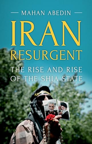Iran Resurgent: The Rise and Rise of the Shia State von Hurst & Co.