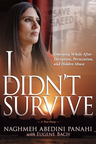 I Didn't Survive: Emerging Whole After Deception, Persecution, and Hidden Abuse (Persecution of Christians in Iran) von Bethany Press International