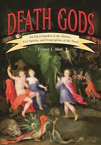 Death Gods: An Encyclopedia of the Rulers, Evil Spirits, and Geographies of the Dead von Greenwood