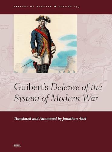 Guibert's Defense of the System of Modern War (History of Warfare) von Brill