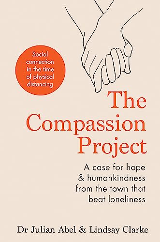 The Compassion Project: A Case for Hope & Humankindness from the Town That Beat Loneliness von Aster