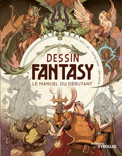 Dessin Fantasy : le manuel du débutant: BEGINNER'S GUIDE TO FANTASY DRAWING von EYROLLES