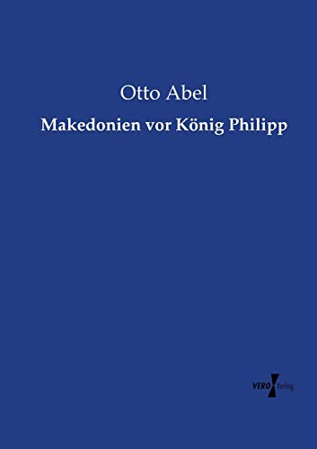 Makedonien vor Koenig Philipp von Vero Verlag