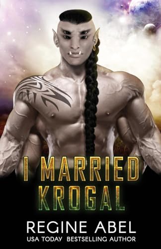 I Married Krogal (Prime Mating Agency, Band 11) von Regine Abel Publishing Inc.