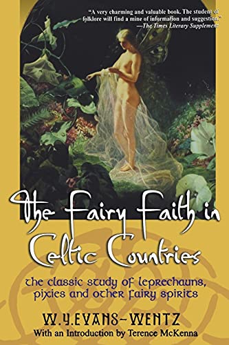 The Fairy Faith in Celtic Coun: The Classic Study of Leprechauns, Pixies, and Other Fairy Spirits von Kensington Publishing Corporation