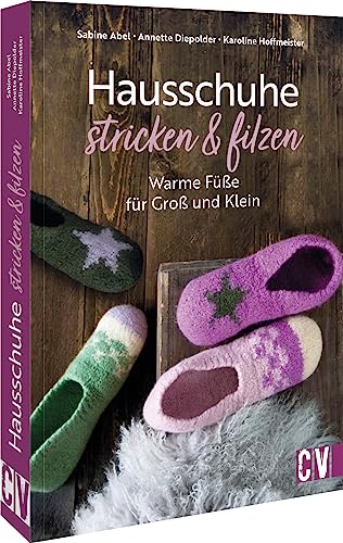 Strickbuch – Hausschuhe stricken und filzen: Warme Füße für Groß und Klein. Buch mit 23 Strickanleitungen zum Filzen in der Waschmaschine. von Christophorus