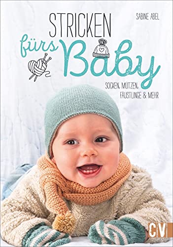 Stricken fürs Baby: Socken, Mützen, Fäustlinge und mehr Stricken fürs Baby: Socken, Mützen, Fäustlinge und mehr