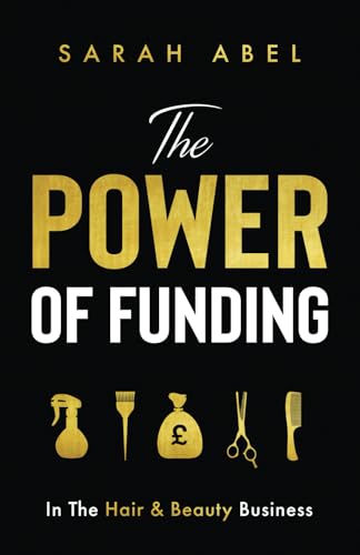 The Power of Funding: In the Hair and Beauty Business The Power of Funding: In the Hair and Beauty Business von Authors & Co.