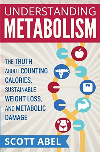 Understanding Metabolism: The Truth About Counting Calories, Sustainable Weight Loss, and Metabolic Damage von CREATESPACE