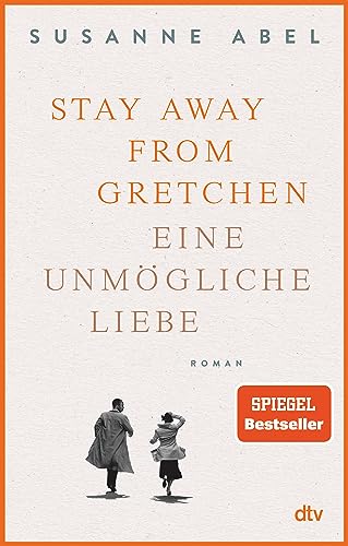 Stay away from Gretchen: Eine unmögliche Liebe – Roman | Der große SPIEGEL-Bestseller jetzt im Taschenbuch (Die Gretchen-Reihe, Band 1) von dtv Verlagsgesellschaft mbH & Co. KG