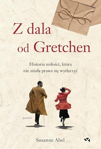 Z dala od Gretchen Historia miłości, która nie miała prawa się wydarzyć von Relacja