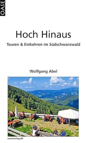 Hoch Hinaus: Touren & Einkehren im Südschwarzwald von Oase Verlag