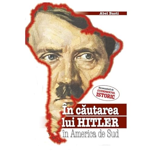 In Cautarea Lui Hitler In America De Sud von Evenimentul Si Capital