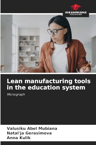 Lean manufacturing tools in the education system: Monograph von Our Knowledge Publishing