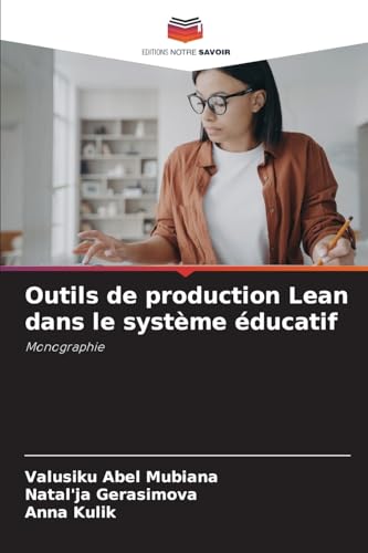 Outils de production Lean dans le système éducatif: Monographie von Editions Notre Savoir