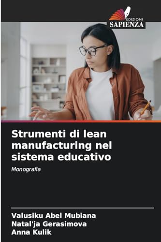 Strumenti di lean manufacturing nel sistema educativo: Monografia von Edizioni Sapienza