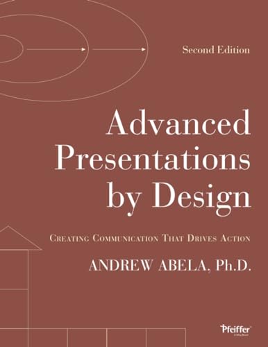 Advanced Presentations by Design: Creating Communication that Drives Action, 2nd Edition