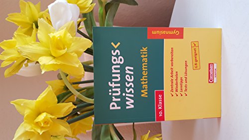 Prüfungswissen - Gymnasium: 10. Schuljahr - Mathematik: Schülerbuch mit Lerntipps, Tests und Lösungen Prüfungswissen - Gymnasium: 10. Schuljahr - Mathematik: Schülerbuch mit Lerntipps, Tests und Lösungen