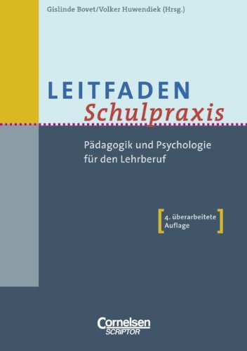 Leitfaden Schulpraxis: Pädagogik und Psychologie für den Lehrberuf