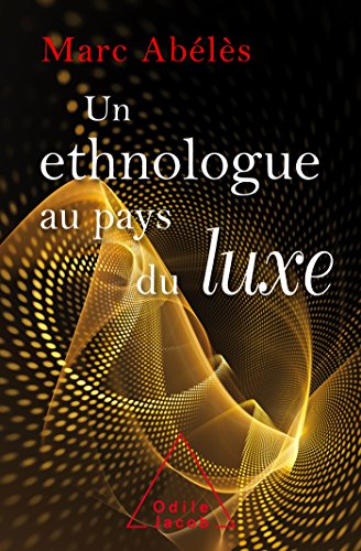 Un Ethnologue au pays du luxe