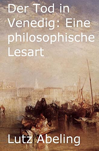 Der Tod in Venedig: Eine philosophische Lesart von CREATESPACE