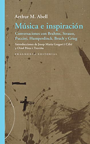 Música e inspiración: Conversaciones con Brahms, Strauss, Puccini, Humperdinck, Bruch i Grieg (Fragmentos, Band 74) von NIRVANA LIBROS