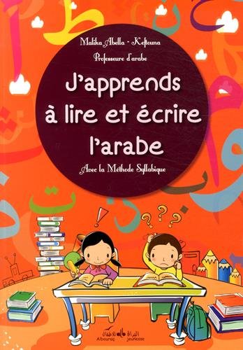J'apprends à lire et écrire l'arabe : Avec la Méthode Syllabique