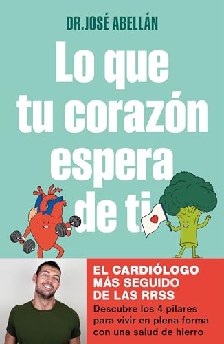 Lo Que Tu Corazón Espera de Ti / What Your Heart Expects of You: Descubre los 4 pilares para vivir en plena forma con una salud de hierro (Bienestar, salud y vida sana)