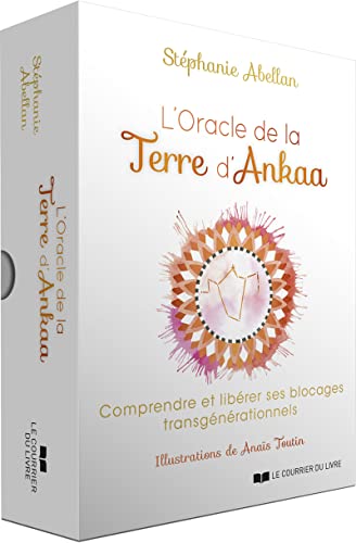 L'Oracle de la Terre d'Ankaa - Comprendre et libérer ses blocages transgénérationnels von COURRIER LIVRE