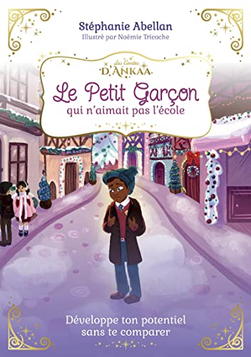 Le petit garçon qui n'aimait pas l'école - Illustré: Les contes d'Ankaa von COURRIER LIVRE