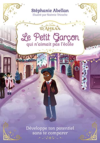 Le petit garçon qui n'aimait pas l'école - Illustré: Les contes d'Ankaa