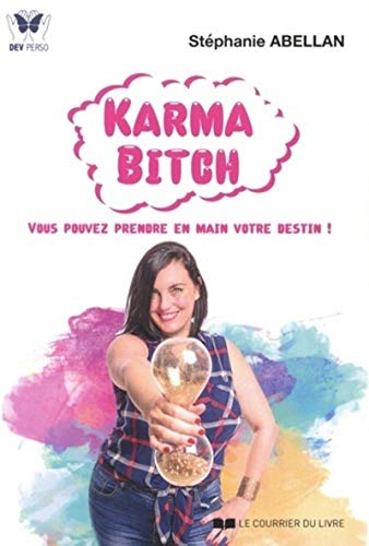 Karma Bitch: Vous pouvez prendre en main votre destin !