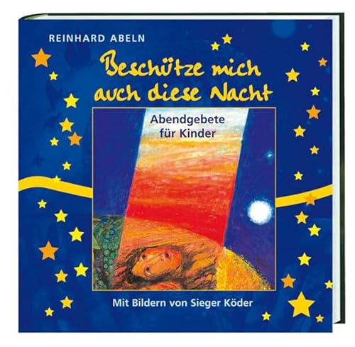 Beschütze mich auch diese Nacht: Abendgebete für Kinder