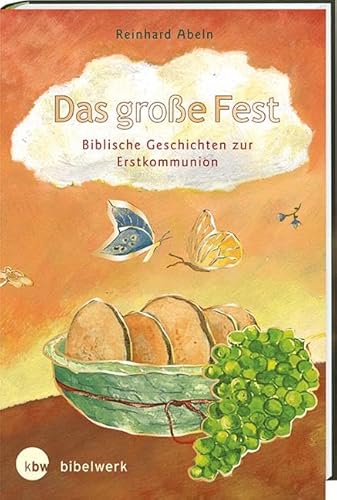 Das große Fest Biblische Geschichten zur Erstkommunion: Mit Illustrationen von Tizia Hula Das große Fest Biblische Geschichten zur Erstkommunion: Mit Illustrationen von Tizia Hula