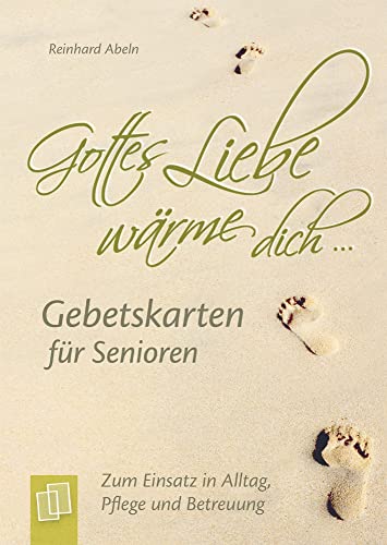 ""Gottes Liebe wärme dich ..."" - Gebetskarten für Senioren: Zum Einsatz in Alltag, Pflege und Betreuung von Verlag An Der Ruhr