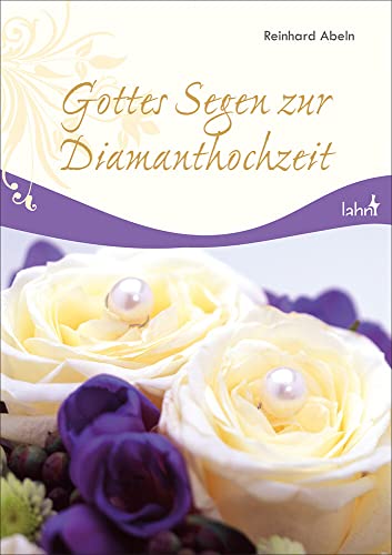 Gottes Segen zur Diamanthochzeit Gottes Segen zur Diamanthochzeit