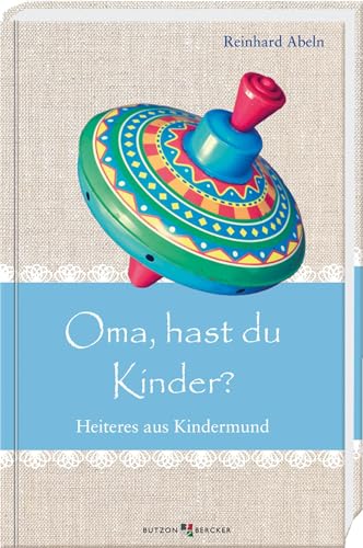 Oma, hast du Kinder?: Heiteres aus Kindermund (Im Herzen jung) von Butzon & Bercker
