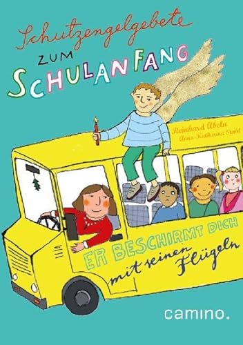 Schutzengelgebete zum Schulanfang: Er beschirmt dich mit seinen Flügeln Schutzengelgebete zum Schulanfang: Er beschirmt dich mit seinen Flügeln