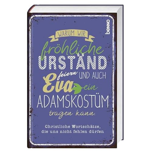 Warum wir fröhliche Urständ feiern und auch Eva ein Adamskostüm tragen kann: Christliche Wortschätze, die uns nicht fehlen dürfen