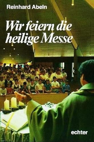 Wir feiern die Heilige Messe: Texte und Bilder für Kinder (zwischen 4 und 8 Jahren)