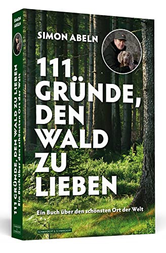 111 Gründe, den Wald zu lieben: Ein Buch über den schönsten Ort der Welt