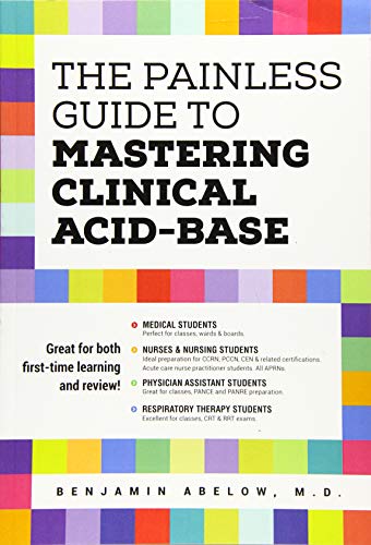 The Painless Guide To Mastering Clinical Acid-Base The Painless Guide To Mastering Clinical Acid-Base