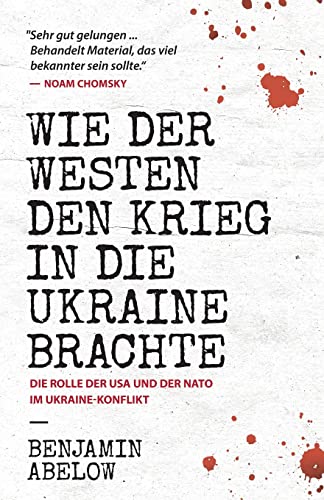 Wie der Westen den Krieg in die Ukraine Brachte: Die Rolle der USA und der NATO im Ukraine-Konflikt von Hweryho