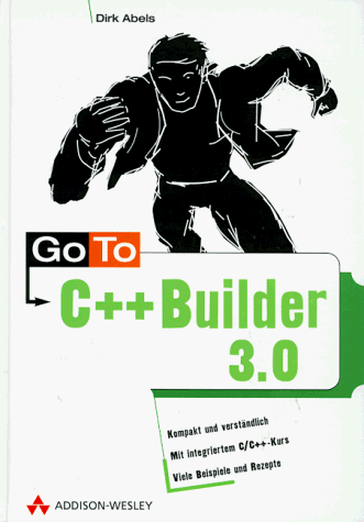 C++ Builder 3.0 - Go To-Reihe von Addison-Wesley Verlag