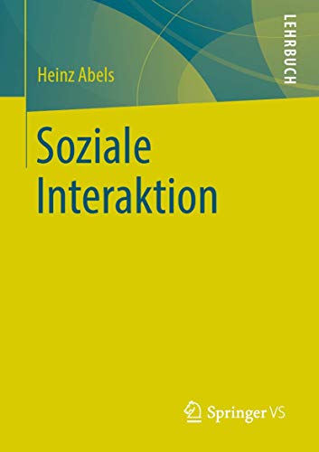 Soziale Interaktion: Eine Einführung in interpretative Theorien der Soziologie. Lehrbuch von Springer VS