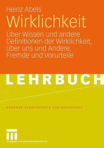 Wirklichkeit: Über Wissen und andere Definitionen der Wirklichkeit, über uns und Andere, Fremde und Vorurteile (Studientexte zur Soziologie) (German Edition)