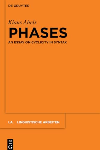 Phases: An essay on cyclicity in syntax (Linguistische Arbeiten, 543, Band 543) von de Gruyter