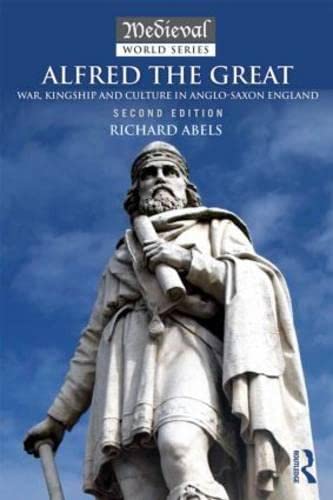 Alfred the Great: War, Kingship and Culture in Anglo-Saxon England (Medieval World)