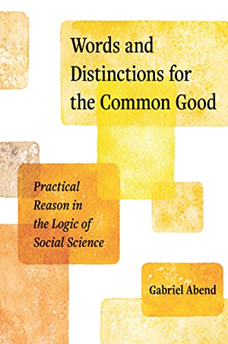 Words and Distinctions for the Common Good: Practical Reason in the Logic of Social Science von Princeton University Press